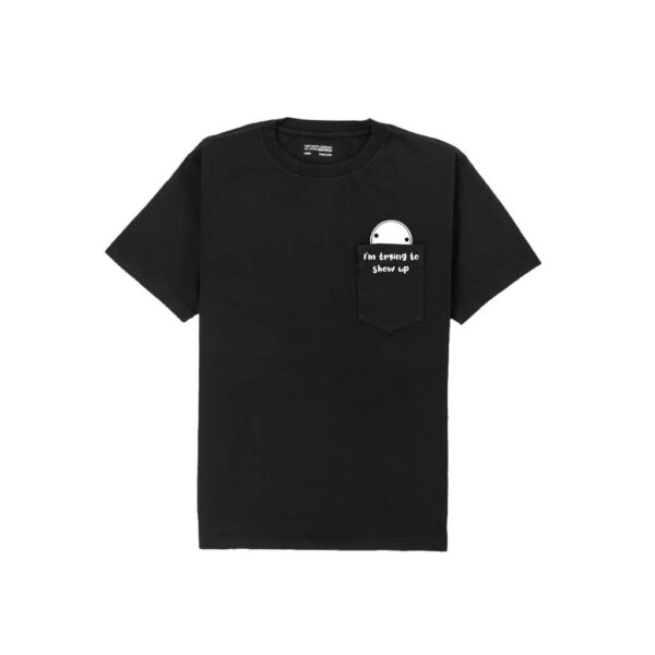 “I’m trying to show up” T-shirt